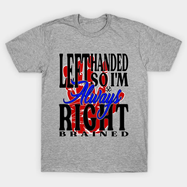 Left Handed So I'm Always Right Brained Red Hand T-Shirt by Turnbill Truth Designs